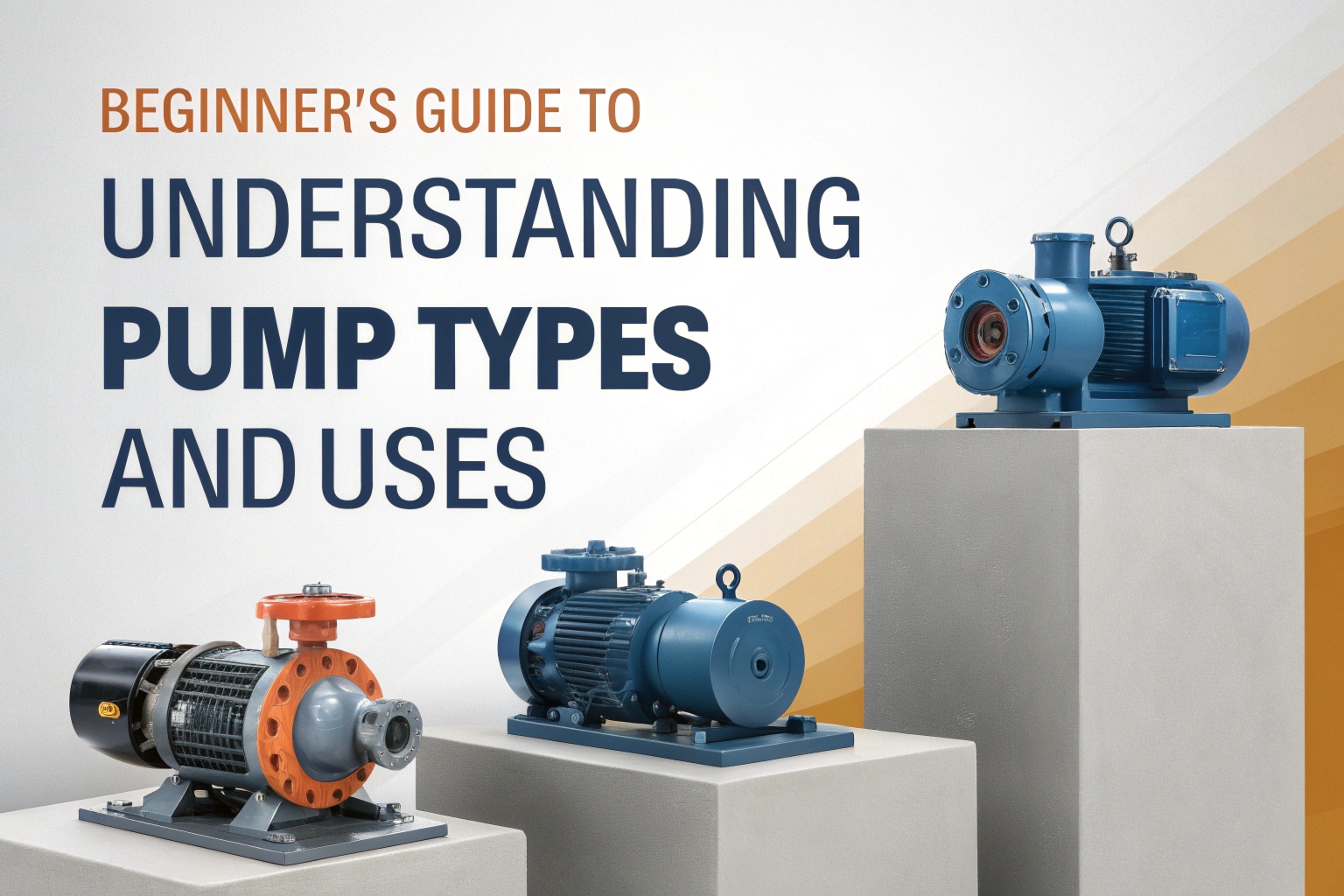 Beginner’s Guide To Understanding Pump Types And Uses